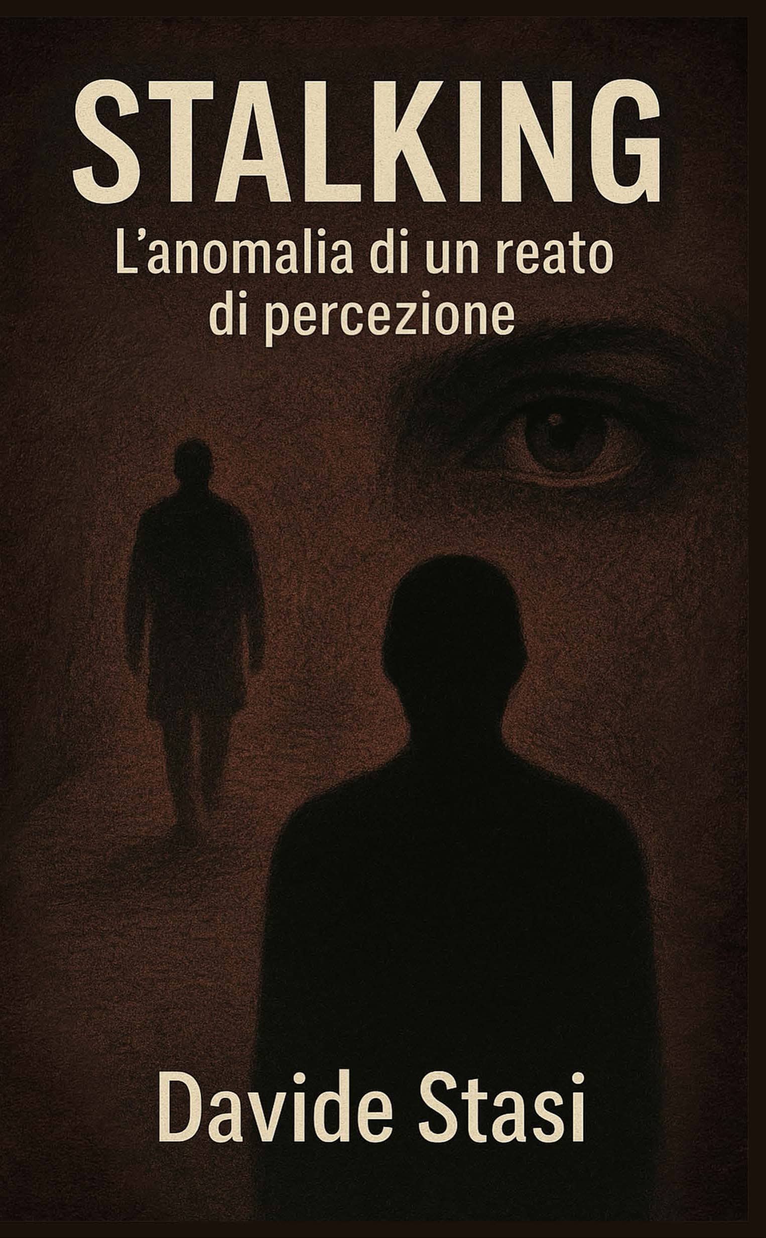 Stalking - L'anomalia di un reato di percezione